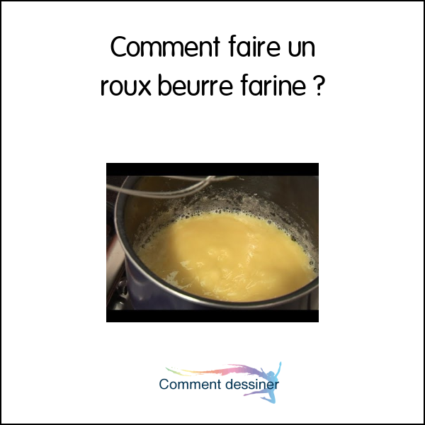 Comment faire un roux beurre farine